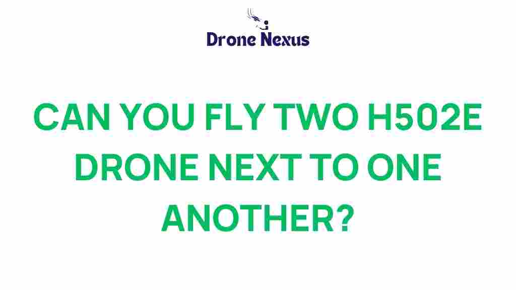 can-you-fly-two-h502e-drones-simultaneously