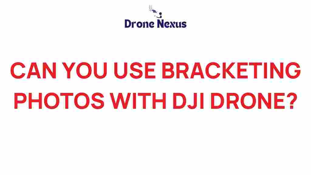 can-you-use-bracketing-photos-with-dji-drones
