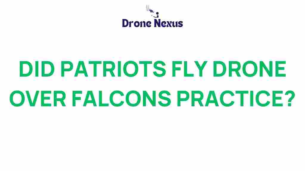 patriots-drones-falcons-practice