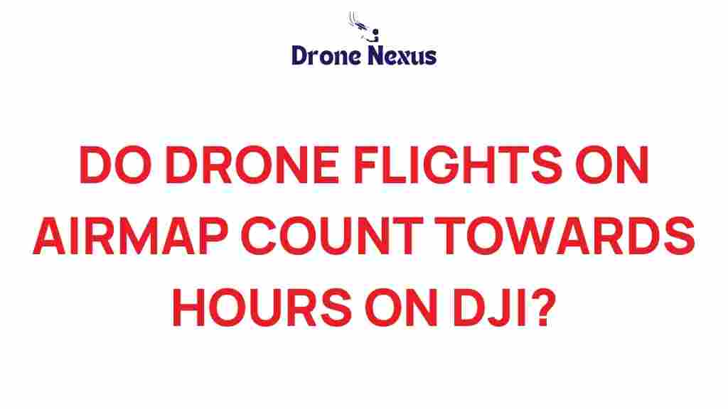 do-drone-flights-on-airmap-count-towards-dji-hours