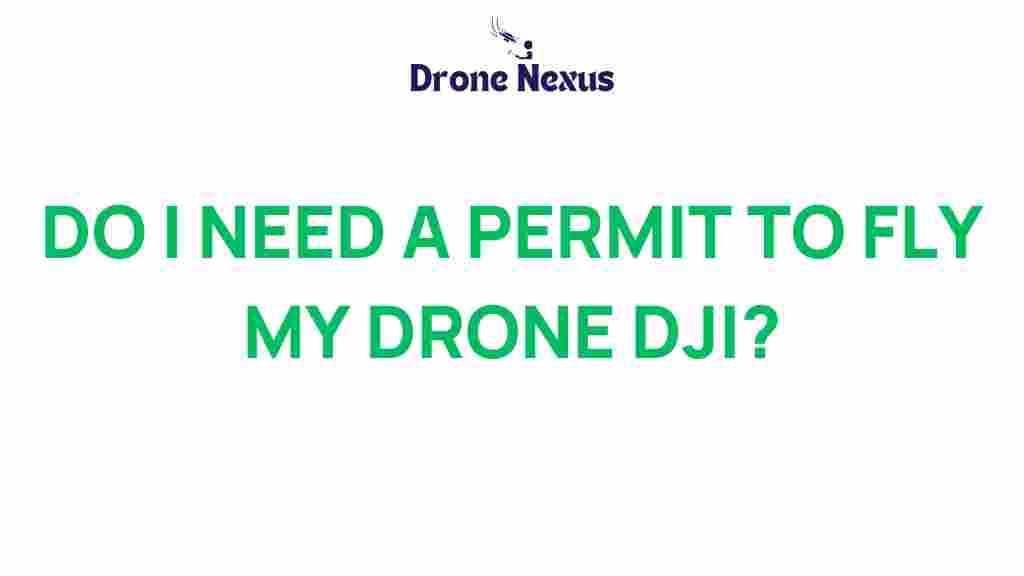 do-i-need-a-permit-to-fly-my-dji-drone