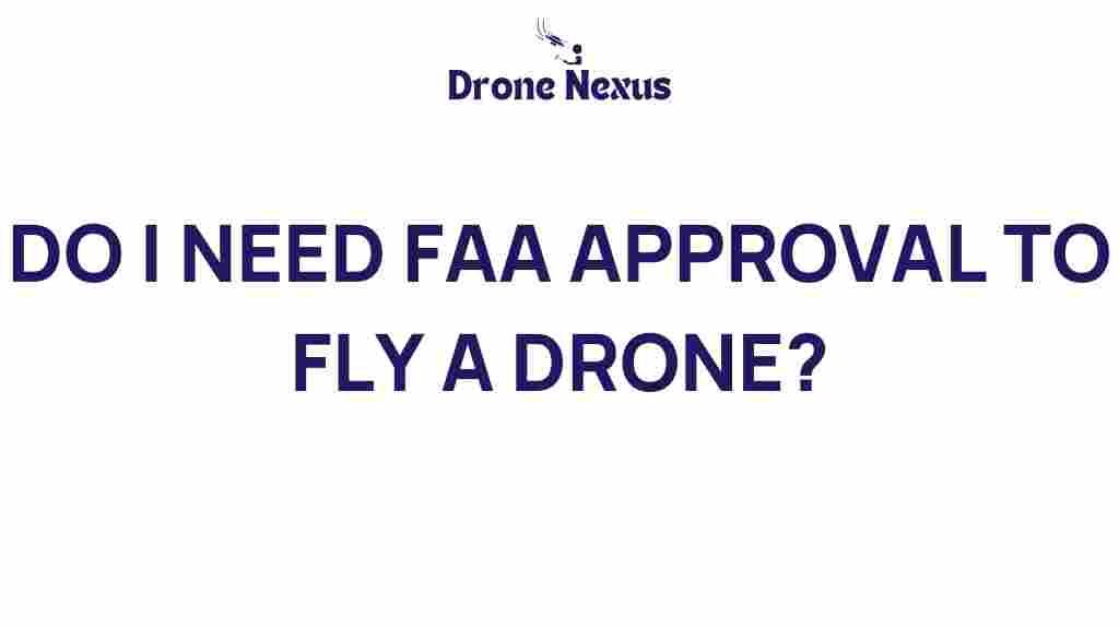 do-i-need-faa-approval-to-fly-drone