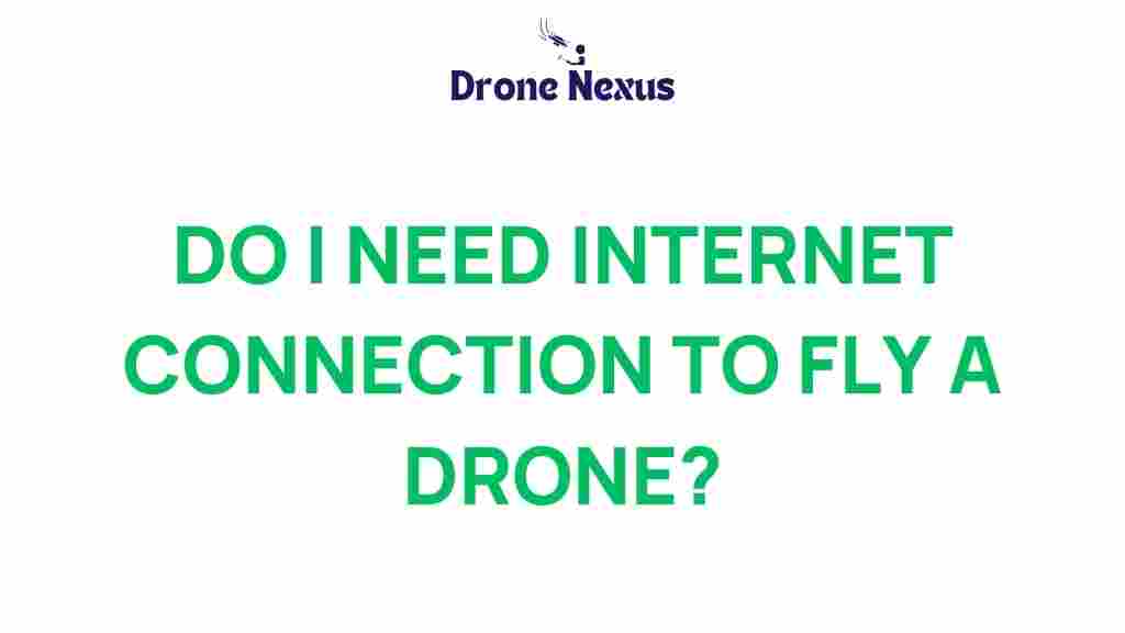 do-you-need-internet-connection-to-fly-drone
