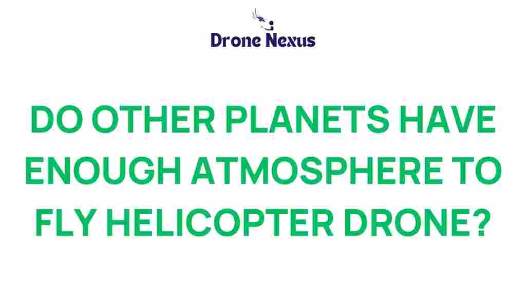 helicopter-drones-other-planets-atmosphere