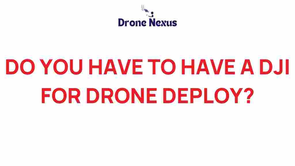 is-a-dji-drone-essential-for-drone-deploy