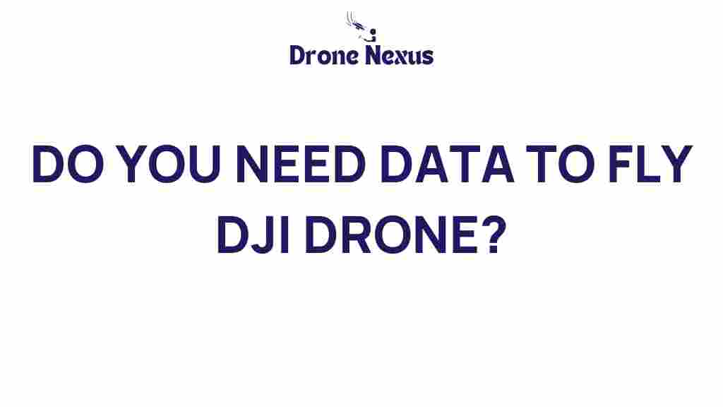 do-you-need-data-to-fly-dji-drone
