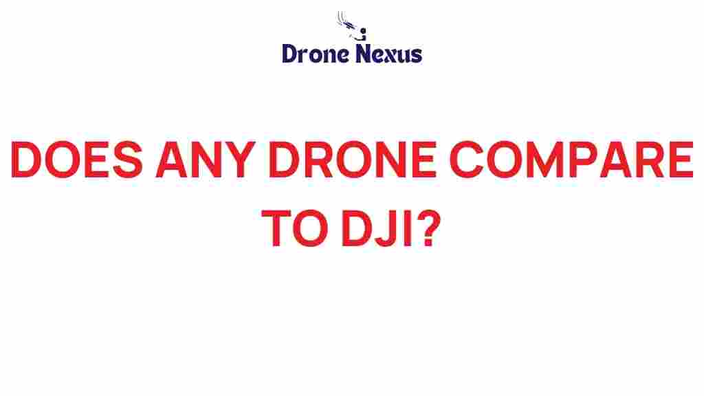 does-any-drone-compare-to-dji
