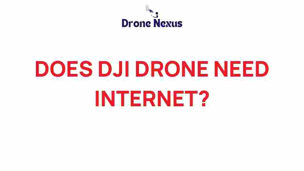 do-dji-drones-need-internet