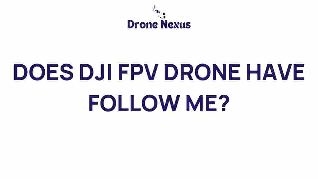 dji-fpv-drone-follow-me-capabilities