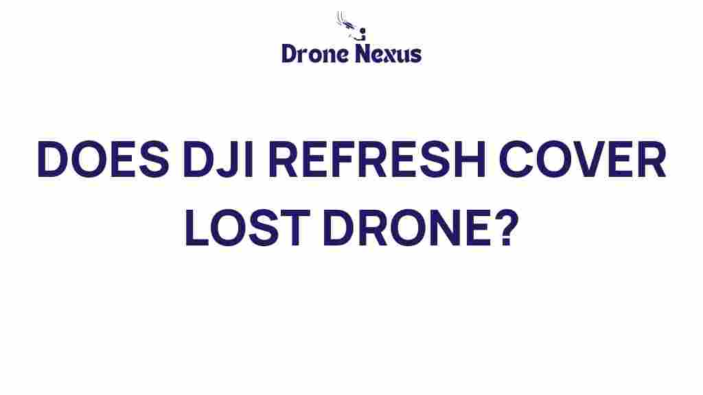 does-dji-refresh-cover-lost-drones
