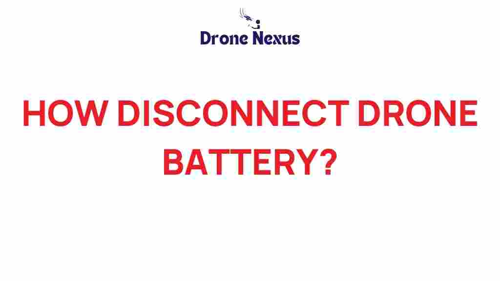 disconnect-drone-battery-safely