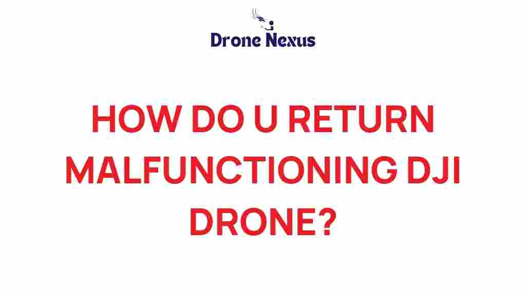 how-do-u-return-malfunctioning-dji-drone