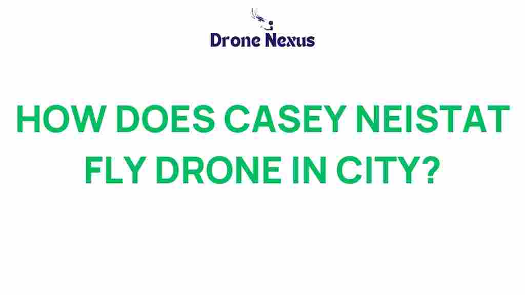 casey-neistat-drone-flying-techniques