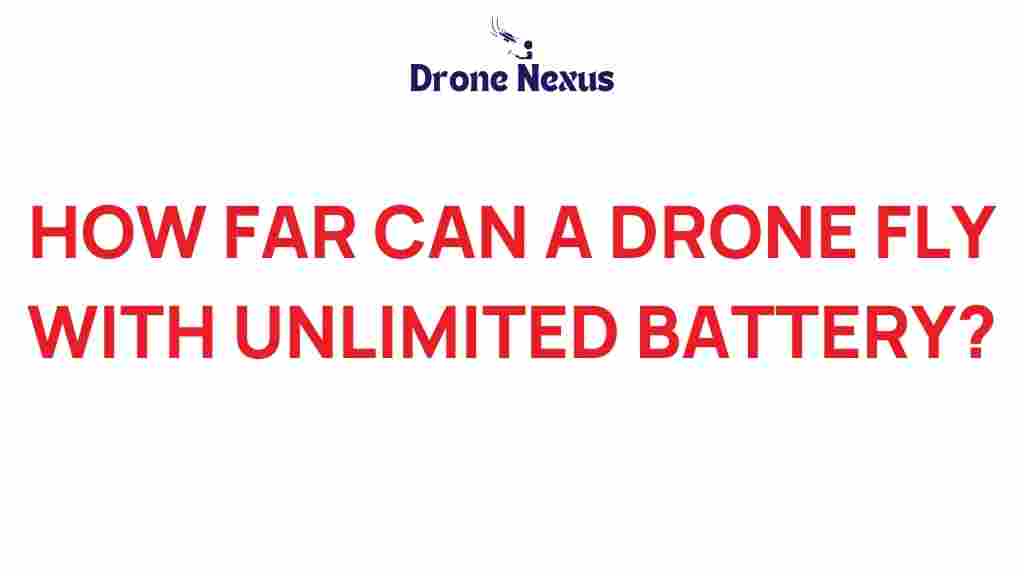 how-far-can-a-drone-fly-unlimited-battery