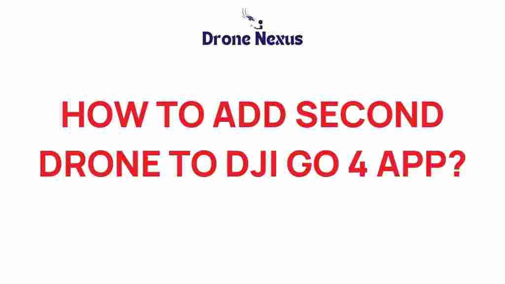 add-second-drone-dji-go-4-app