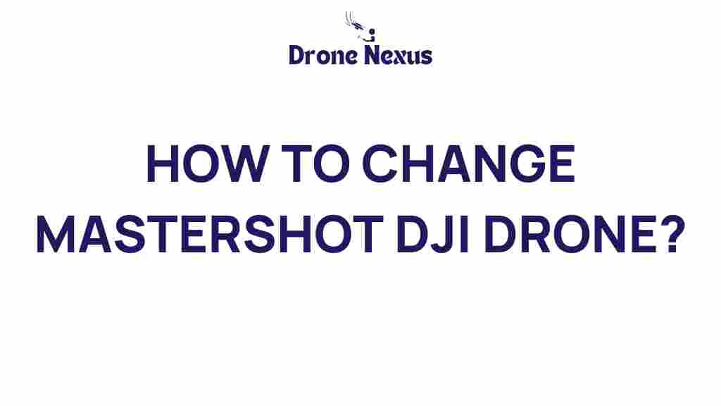 dji-drone-mastershots-change