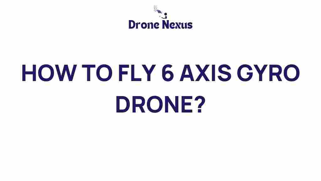 how-to-fly-6-axis-gyro-drone