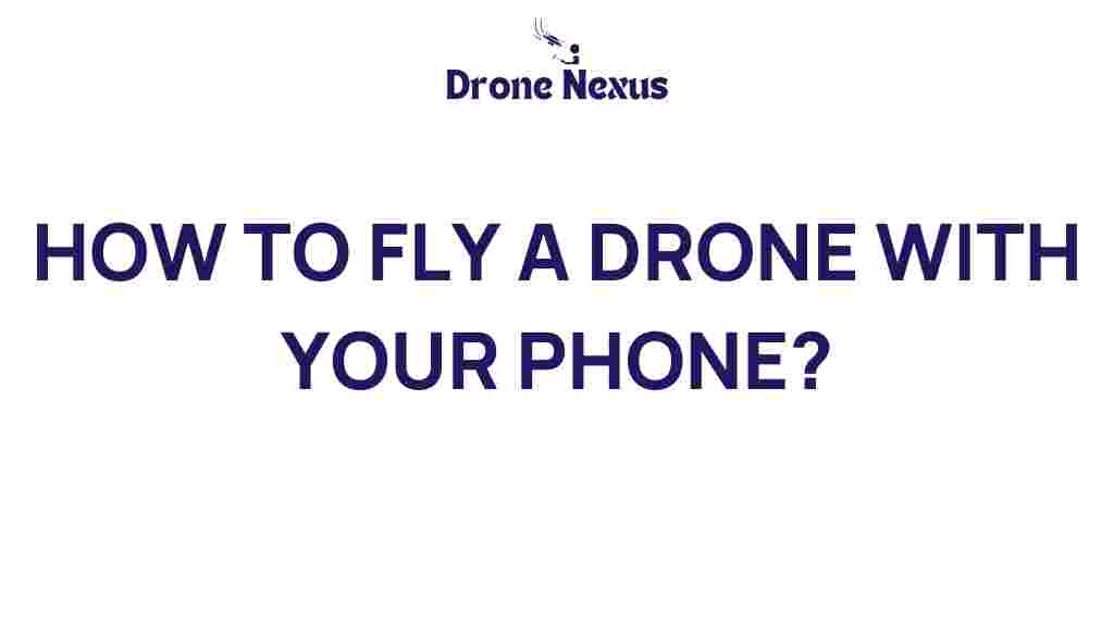 how-to-fly-drone-with-your-phone
