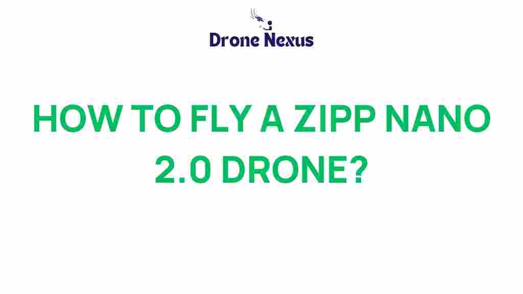 zipp-nano-2-0-drone-flying-guide