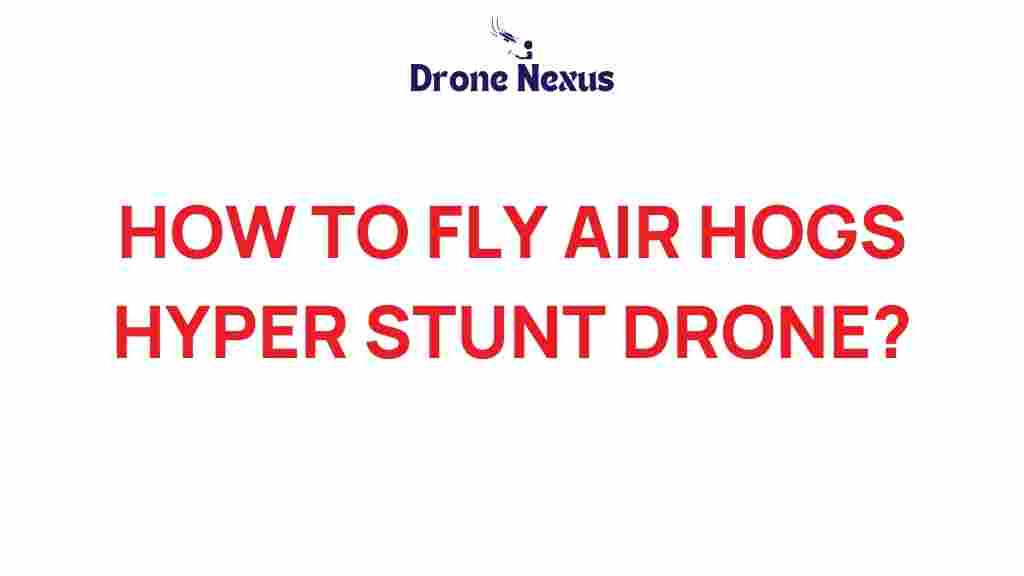 air-hogs-hyper-stunt-drone-flying-guide