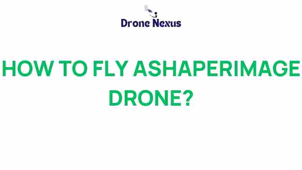 how-to-fly-ashaperimage-drone