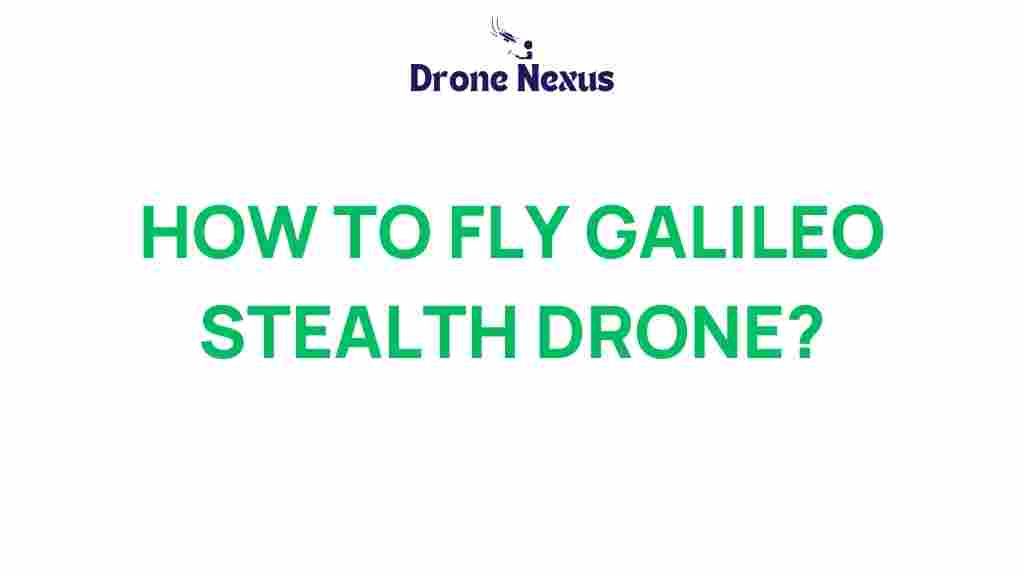 how-to-fly-galileo-stealth-drone
