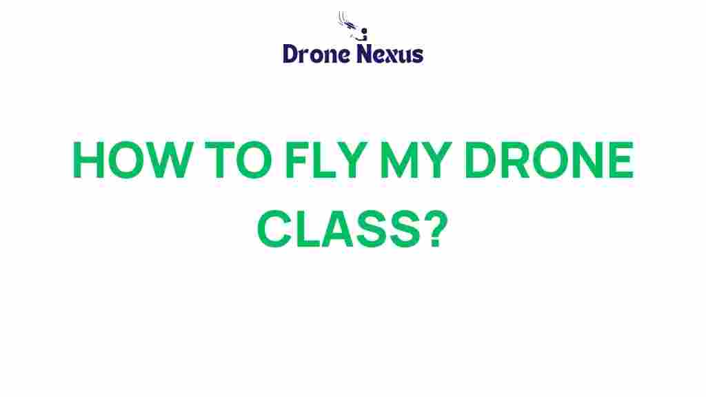 how-to-fly-my-drone-class