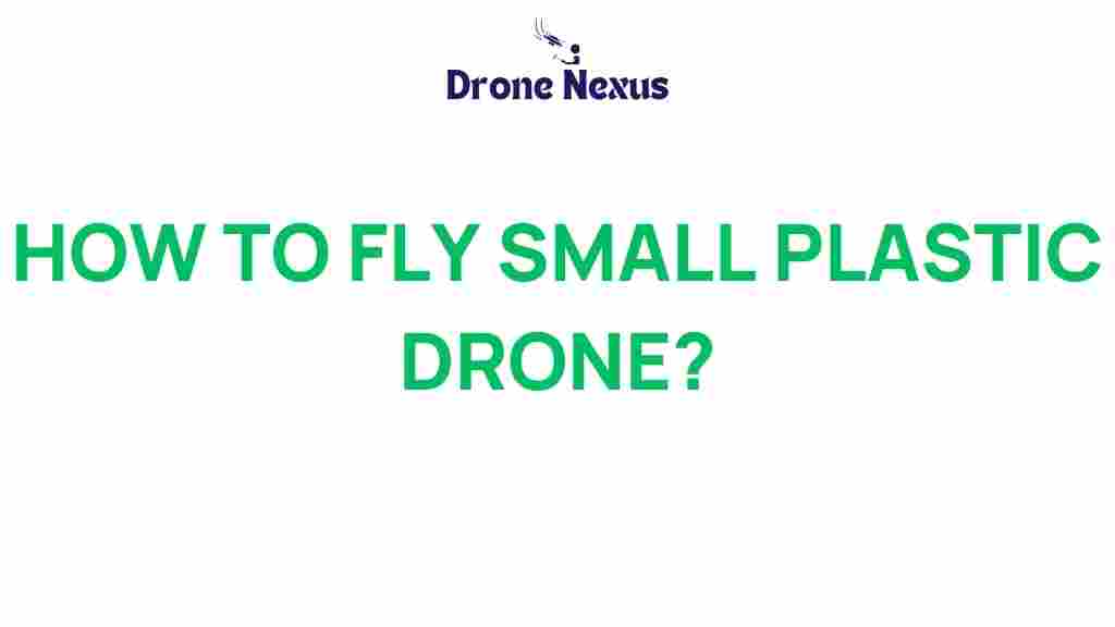 how-to-fly-small-plastic-drone