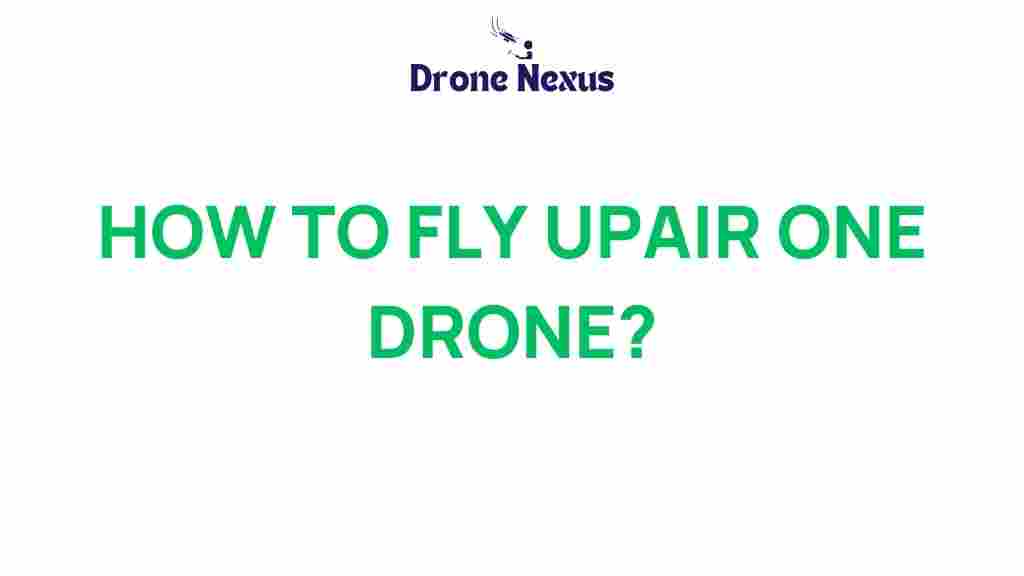how-to-fly-upair-one-drone