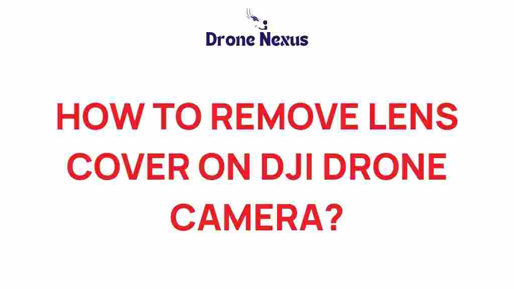 dji-drone-lens-cover-removal