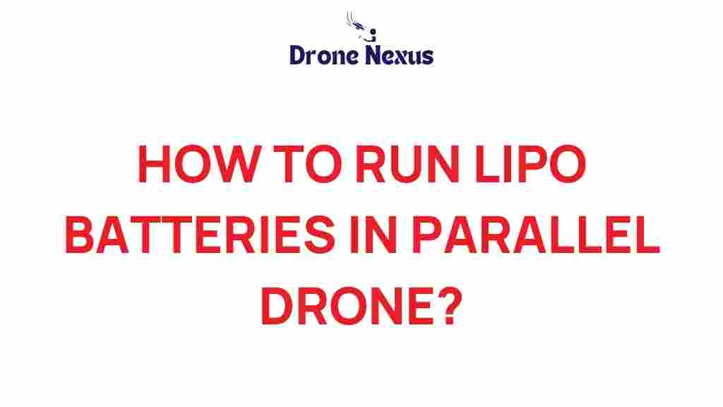 run-lipo-batteries-in-parallel-drone