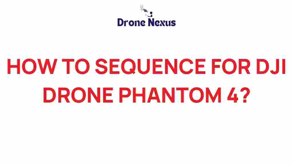 how-to-sequence-for-dji-phantom-4