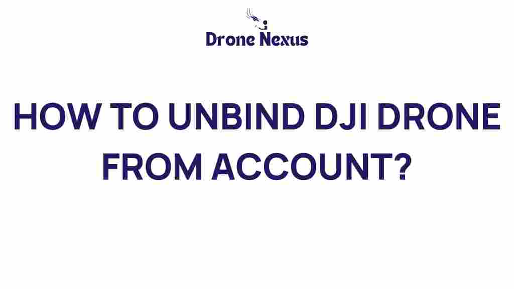 unbind-dji-drone-account