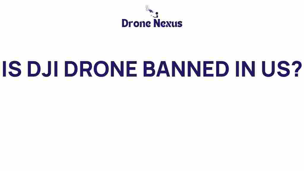 is-dji-drone-banned-in-us