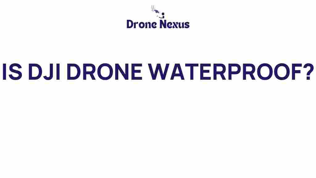 is-dji-drone-waterproof