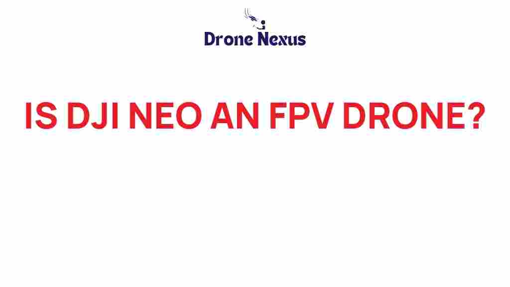 is-dji-neo-an-fpv-drone