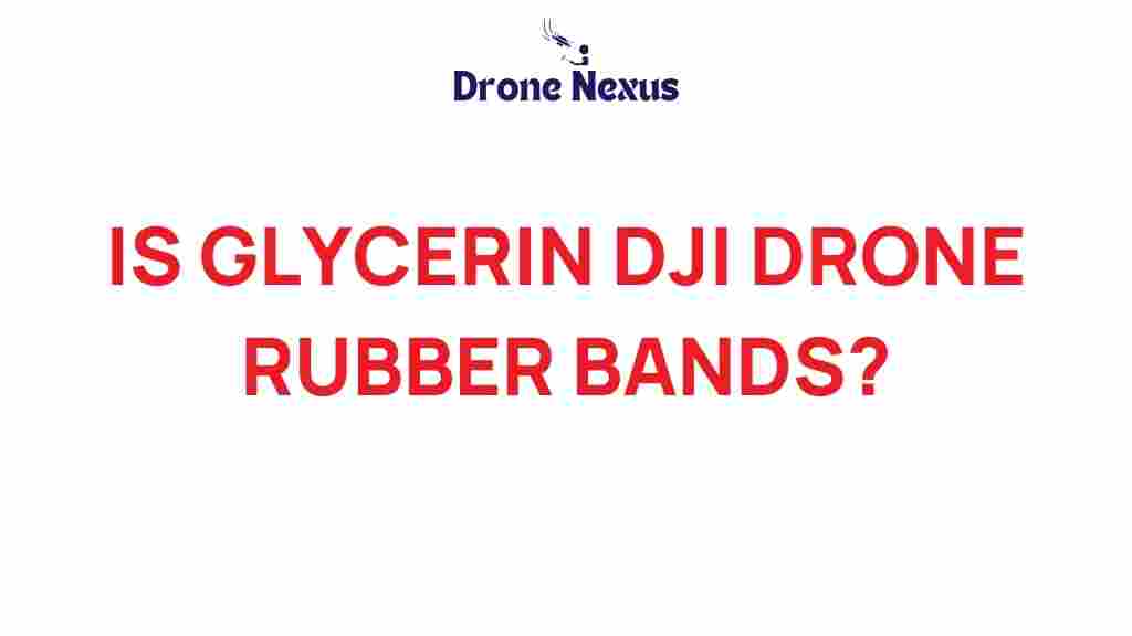 glycerin-dji-drone-rubber-bands