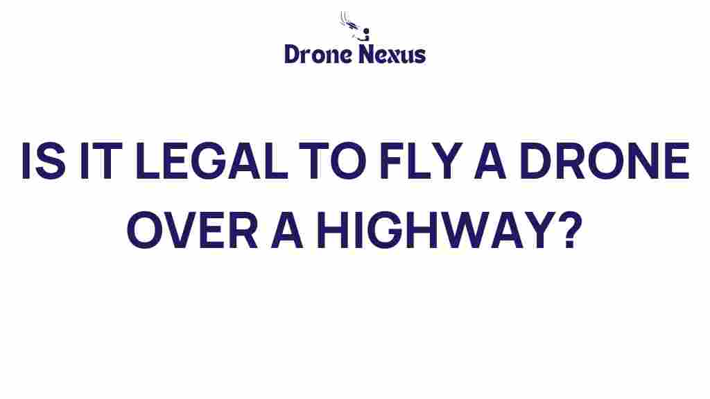 is-it-legal-to-fly-a-drone-over-a-highway