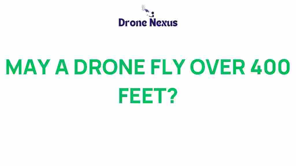 can-drones-fly-over-400-feet