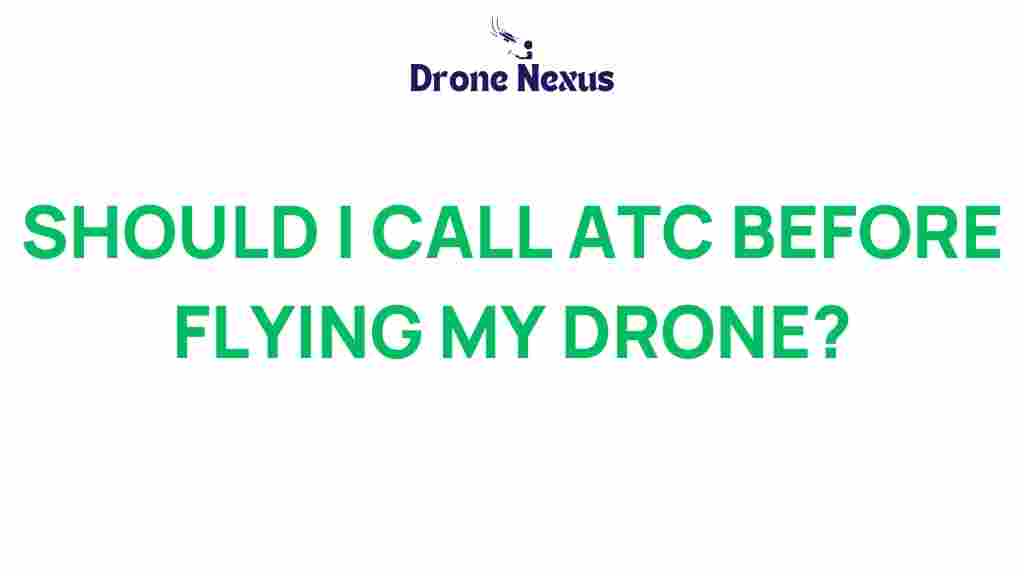 should-i-call-atc-before-flying-drone