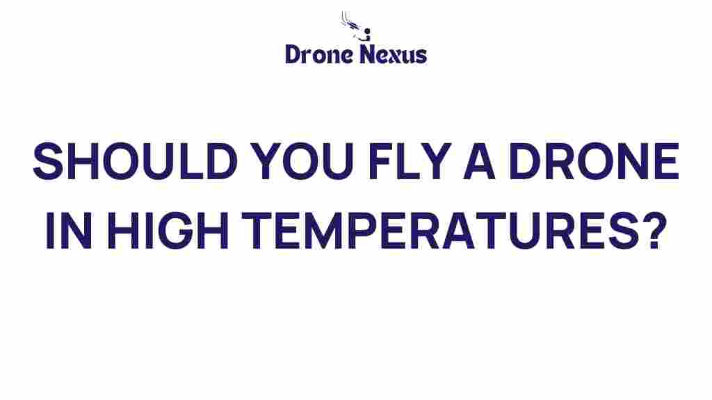 can-you-fly-drone-high-temperatures