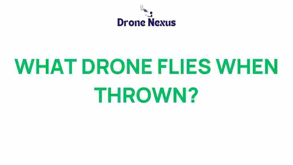 what-drone-flies-when-thrown