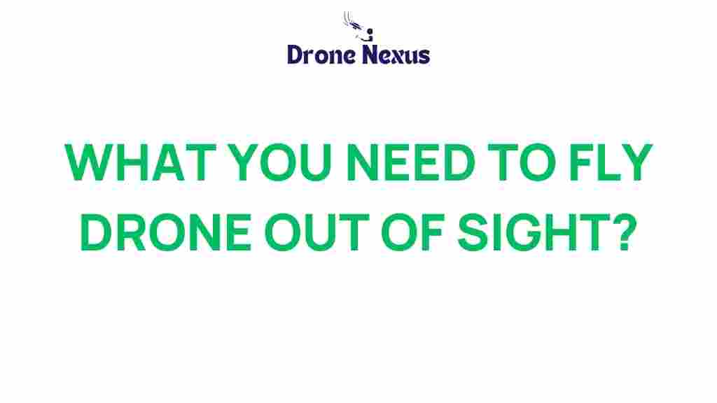 what-you-need-to-fly-drone-out-of-sight