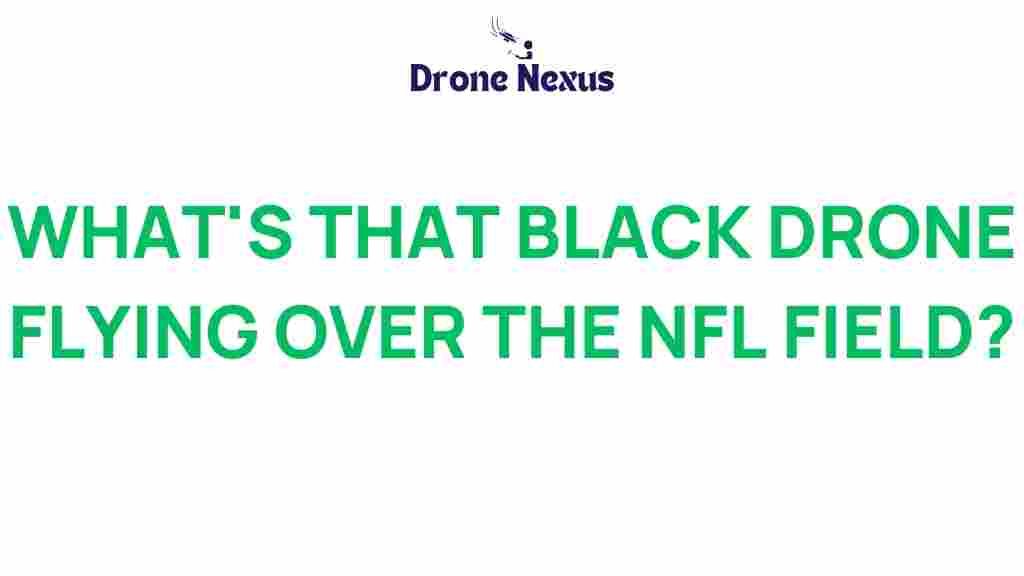 whats-that-black-drone-nfl-field