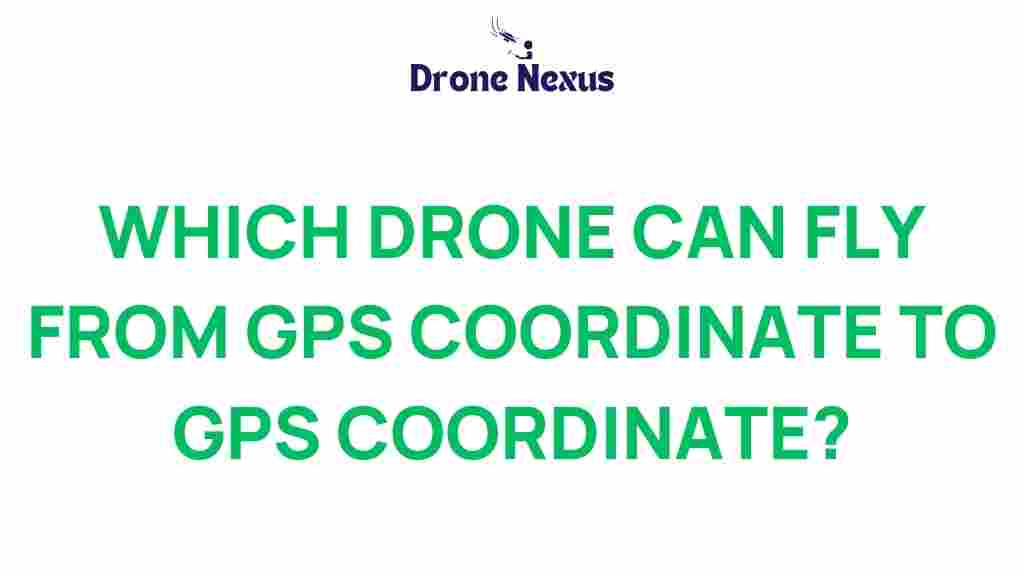 which-drone-navigate-gps-coordinates