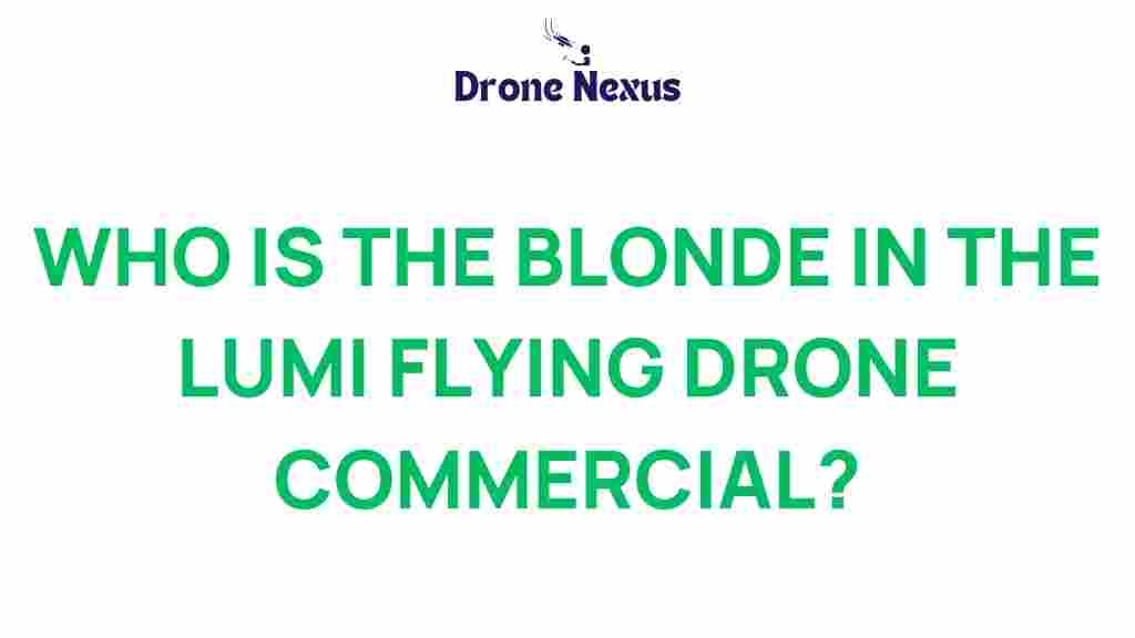 lumi-drone-blonde-commercial