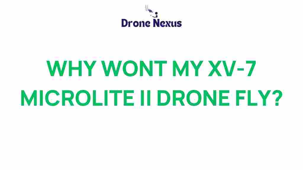xv-7-microlite-ii-drone-fly-issues