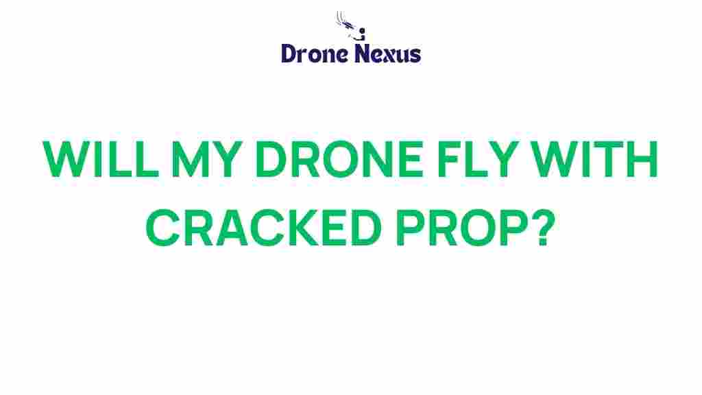 will-my-drone-fly-with-cracked-prop